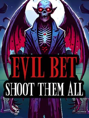 Evil Bet: Shoot Them All
